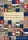 Old Norse Religion in Long-Term Perspectives: Origins, Changes & Interactions (Vagar Till Midgard)