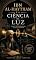 Livro Ibn al-Haytham e a ciência da luz (Antes do Renascimento: Pérsia, Islã e as origens ocultas do gênio ocidental Livro 6)