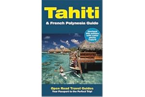 Tahiti & French Polynesia Guide: Open Road Publishing's Best-Selling Guide to Tahiti!