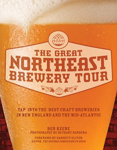 The Great Northeast Brewery Tour: Tap into the Best Craft Breweries in New England and the Mid-Atlantic