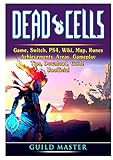 Dead Cells Game, Switch, PS4, Wiki, Map, Runes, Achievements, Areas, Gameplay, Tips, Download, Guide Unofficial by 