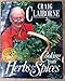 Cooking with Herbs and Spices - New Revised and Enlarged Edition of an Herb & Spice Cookbook by 