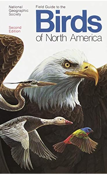 Field Guide To The Birds Of North America Second Edition National Geographic Society 9780870446924 Amazon Com Books
