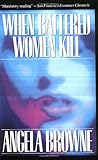 When Battered Women Kill, Angela Browne, 0029038812