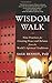 Wisdom Walk: Nine Practices for Creating Peace and Balance from the World's Spiritual Traditions