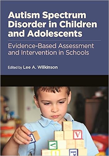 Autism Spectrum Disorder in Children and Adolescents: Evidence-Based Assessment and Intervention in Schools.
