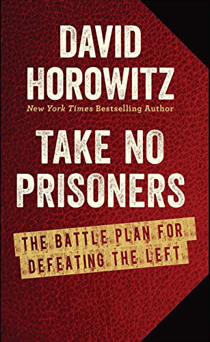 Take No Prisoners: The Battle Plan for Defeating the Left