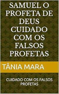Livro SAMUEL O PROFETA DE DEUS CUIDADO COM OS FALSOS PROFETAS: CUIDADO COM OS FALSOS PROFETAS
