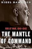 The Mantle of Command: FDR at War, 1941–1942