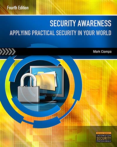 Security Awareness: Applying Practical Security in Your World by Mark Ciampa