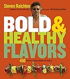 Bold & Healthy Flavors: 450 Recipes from Around the World by Steven Raichlen