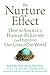 The Nurture Effect: How the Science of Human Behavior Can Improve Our Lives and Our World
