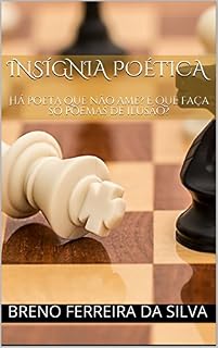 Livro Insígnia poética: Há poeta que não ame? E que faça só poemas de ilusão?
