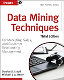 Data Mining Techniques: For Marketing, Sales, and Customer Relationship Management