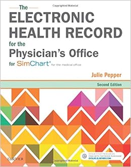 The Electronic Health Record for the Physician’s Office: For Simchart for the Medical Office The Electronic Health Record for the Physician’s Office: For Simchart for the Medical Office