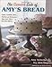 The Sweeter Side of Amy's Bread: Cakes, Cookies, Bars, Pastries and More from New York City's Favori by