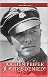 Jochen Peiper, Justice Denied?