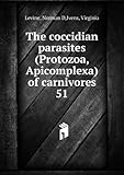 The Coccidian Parasites of Carnivores, Levine, Norman D. and Ivens, Virginia R., 0252008561