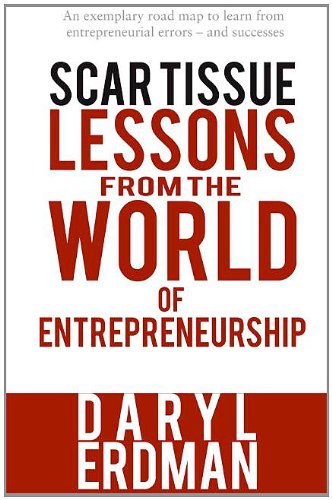 Scar Tissue: Lessons from the World of Entrepreneurship