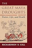 The Great Maya Droughts: Water, Life, and Death by