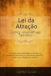 Livro Lei da Atração: Como confiar no Universo (Lei da Atração na Prática Livro 1)