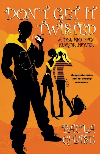 Don't Get It Twisted: A Del Rio Bay Clique Novel