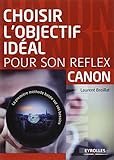 Choisir l'objectif idéal pour son reflex Canon by