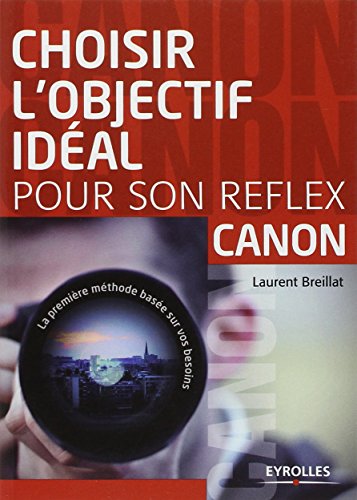 Choisir l'objectif idéal pour son reflex Canon by Laurent Breillat