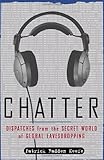 Chatter: Dispatches from the Secret World of Global Eavesdropping cover