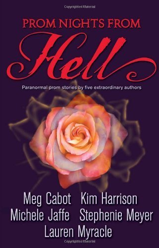 Prom Nights from Hell by Meyer, Stephenie, Harrison, Kim, Cabot, Meg, Myracle, Lauren, Jaffe, Michele(April 24, 2007) Hardcover