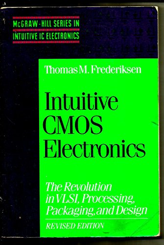 Intuitive Cmos Electronics: The Revolution in Vlsi, Processing, Packaging and Design