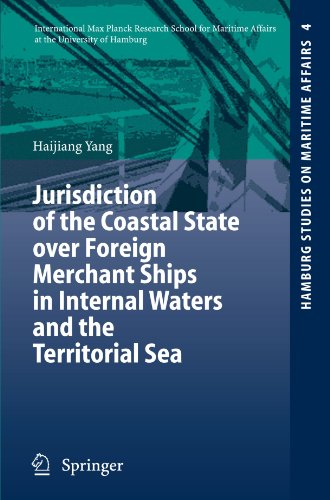 Jurisdiction of the Coastal State over Foreign Merchant Ships in Internal Waters and the Territorial Sea (Hamburg Studies on Maritime Affairs)