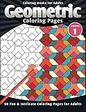 Coloring Books for Adults Geometric: Coloring Pages (Fun & Intricate Coloring Pages for Adults) (Volume 1)