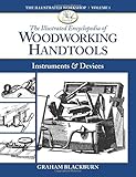 The Illustrated Encyclopedia of Woodworking Handtools, Instruments & Devices (The Illustrated Workshop) by Graham Blackburn