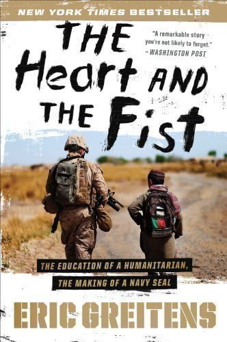 Heart and the Fist, The by Greitens, Eric [13 August 2012]