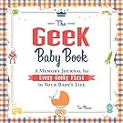 The Geek Baby Book: A Memory Journal for Every Geeky First in Your Baby's Life