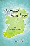 Marriage on an Irish Farm: An Intimate Memoir by 