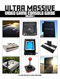 Ultra Massive Video Game Console Guide Volume 1