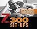 7 Weeks to 300 Sit-Ups: Strengthen and Sculpt Your Abs, Back, Core and Obliques by Training to Do 300 Consecutive Sit-Ups