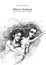 Alfeo e Aretusa. Giovinezza dei miti greci (Italian Edition)