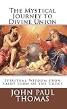 The Mystical Journey to Divine Union: Spiritual