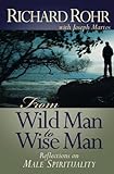 From Wild Man to Wise Man: Reflections on Male Spirituality