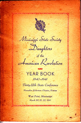 Mississippi State Society Daughters of the American Revolution Year Book 1940 - 1941 (Thirty-fifth State Conference)