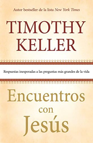 Encuentros con Jesús: Respuestas inesperadas a las preguntas más grandes de la vida (Spanish Edition)