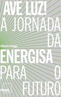 Livro Ave Luz! A Jornada da Energisa para o Futuro