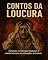 Livro CONTOS DA LOUCURA