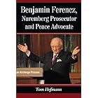 Benjamin Ferencz, Nuremberg Prosecutor and Peace Advocate