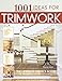 1001 Ideas for Trimwork: The Ultimate Source Book For Decorating With Trim & Molding (Creative Homeowner) Hundreds of Designs to Bring Warmth & Character to Every Room of Your Home by Wayne Kalyn