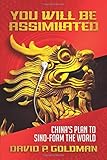 You Will Be Assimilated: China's Plan to Sino-form the World