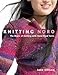 Knitting Noro: The Magic of Knitting with Hand-Dyed Yarns by